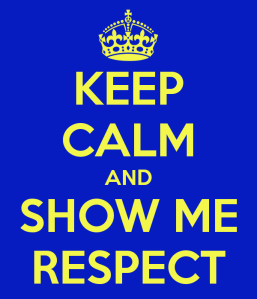 keep-calm-and-show-me-respect